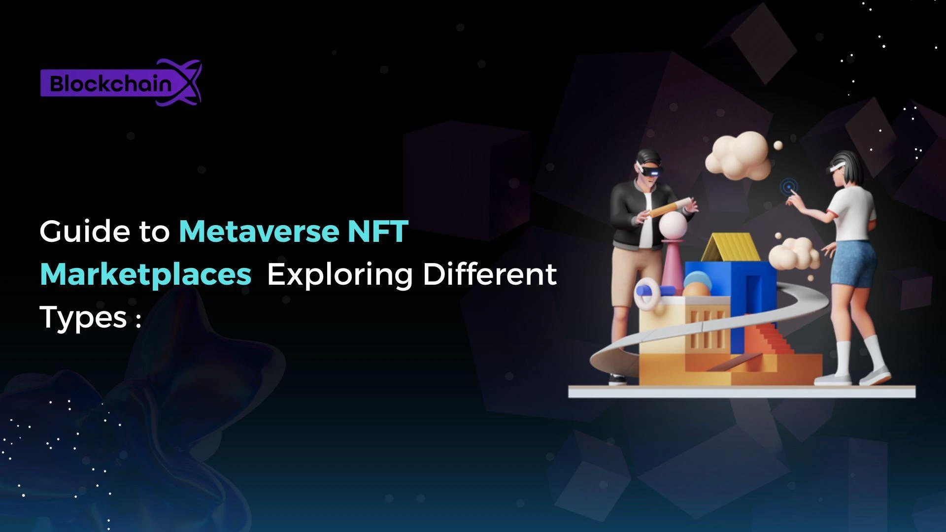 Guide to Metaverse NFT Marketplaces Exploring Different Types :