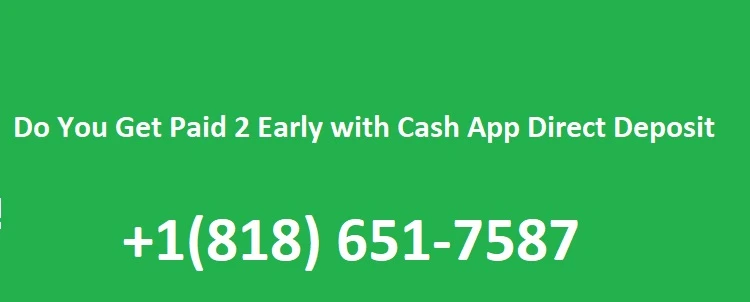 Does Cash App direct deposit 2 days early, Why?