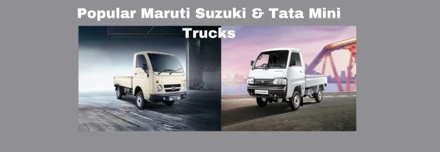 Popular Maruti Suzuki &amp; Tata Mini Trucks With Latest Features