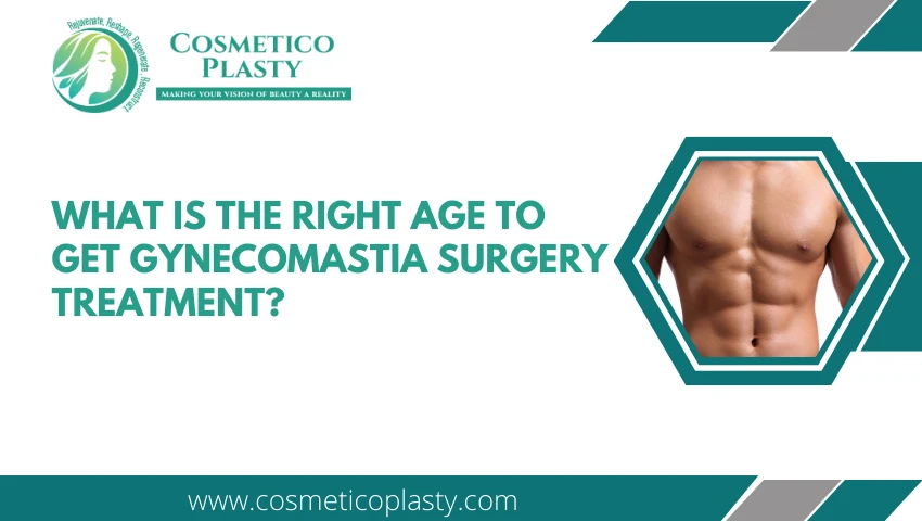What is the right age to get gynecomastia surgery treatment?