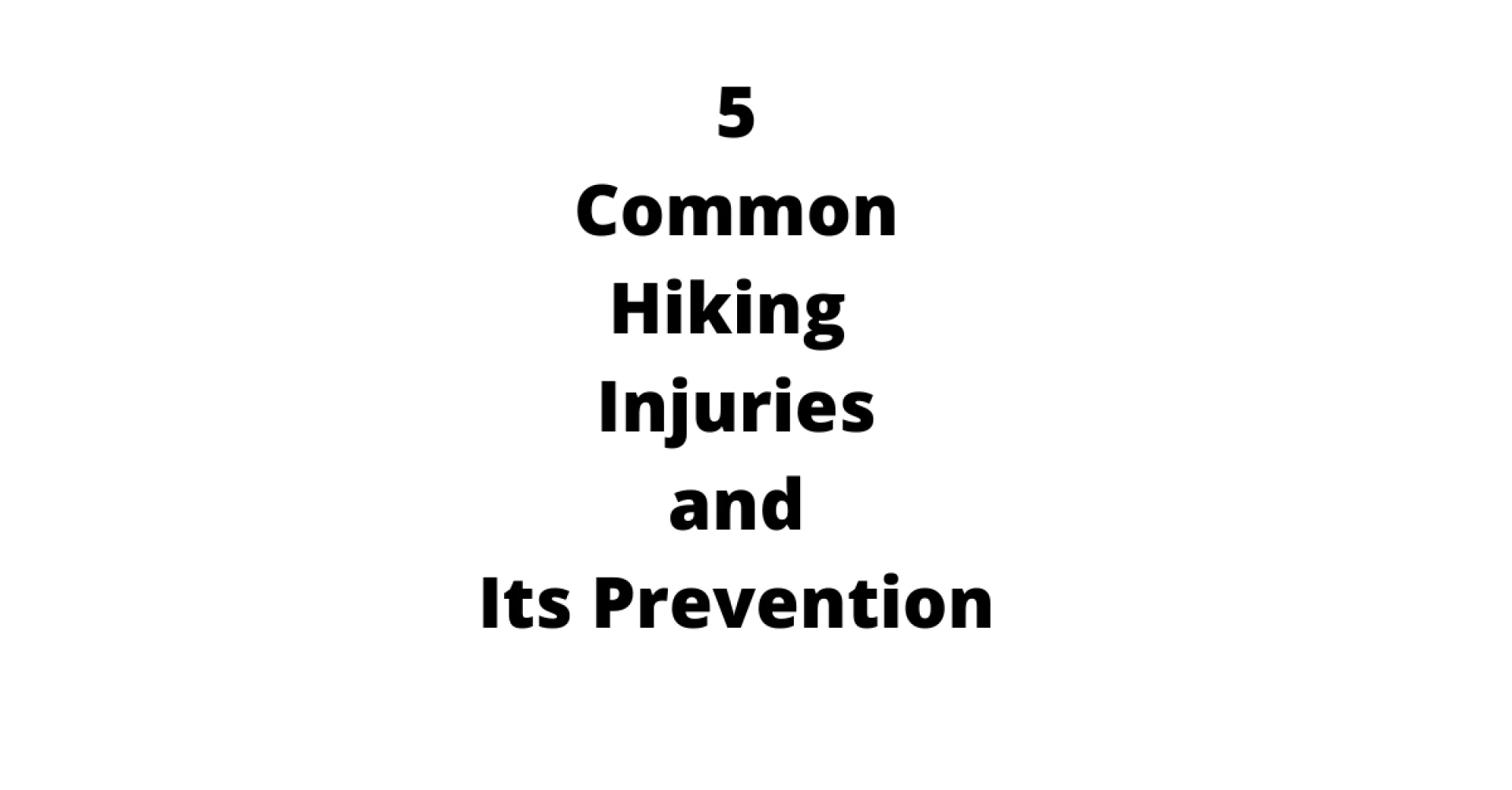 5 Most Common Hiking Injuries and Prevention - Marvels of Nepal