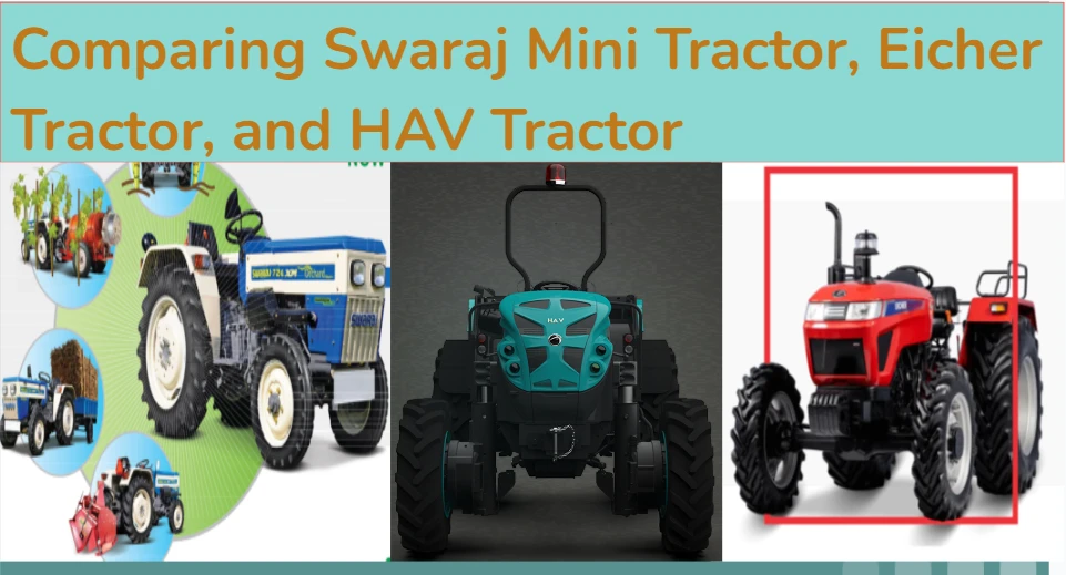 Comparing Swaraj Mini Tractor, Eicher Tractor, and HAV Tractor