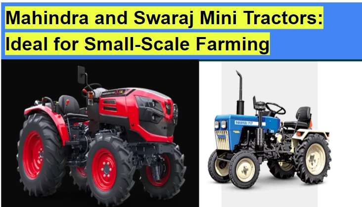 Mahindra and Swaraj Mini Tractors: Ideal for Small-Scale Farming