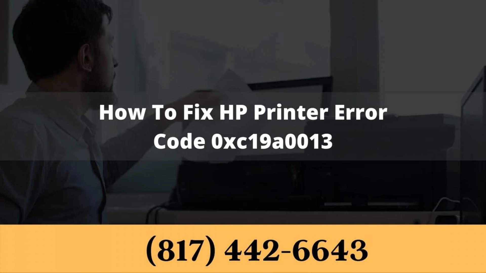 Troubleshooting Steps HP Printer Error 0XC19A0013.