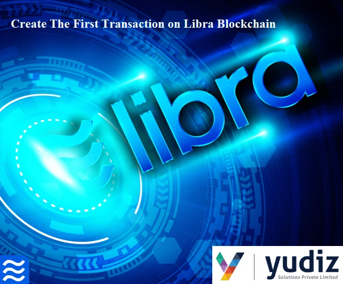 Create The First Transaction on Libra Blockchain | Yudiz Solutions