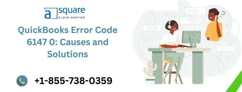 QuickBooks Error Code 6147 0: Causes and Solutions