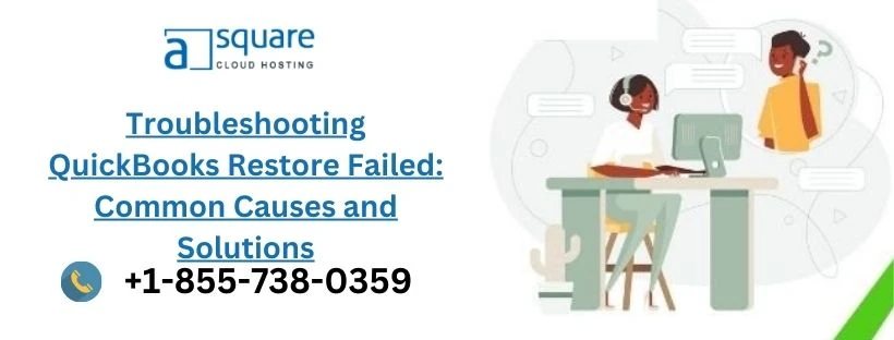 Troubleshooting QuickBooks Restore Failed: Common Causes and Solutions