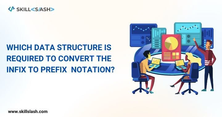 Which data structure is required to convert the infix to prefix notation?