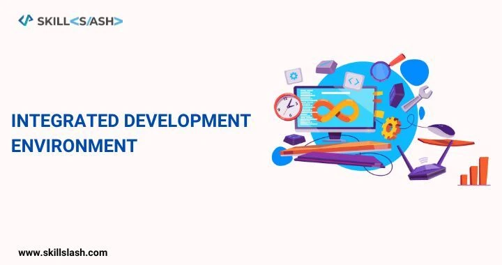   INTEGRATED DEVELOPMENT ENVIRONMENT