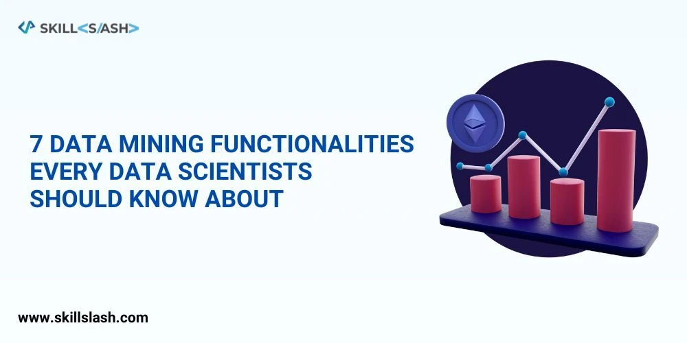 7 Data Mining Functionalities Every Data Scientist Should Know About