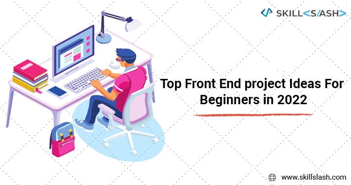 The Best Front End Projects for Beginners in 2022