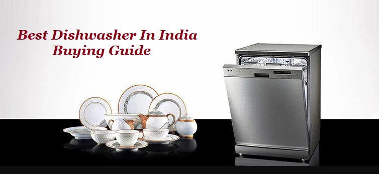 How to Choose the Best Dishwasher? Buying Guide