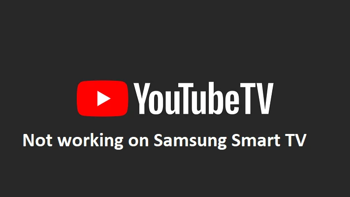 YouTube TV Not Working on Samsung Smart TV
