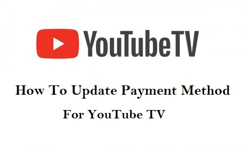 Update Payment Method YouTube TV