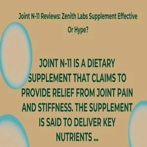 Joint N-11 Reviews: Zenith Labs Supplement Effective Or Hype?