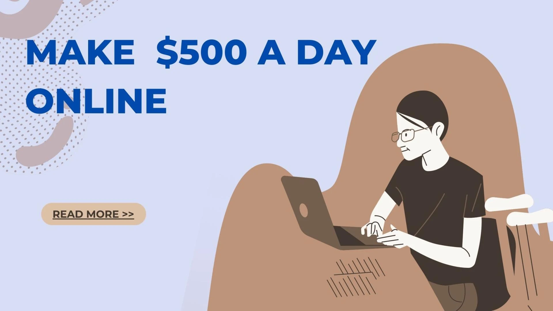 How to make $500 a day online- Ultimate Guide for beginners