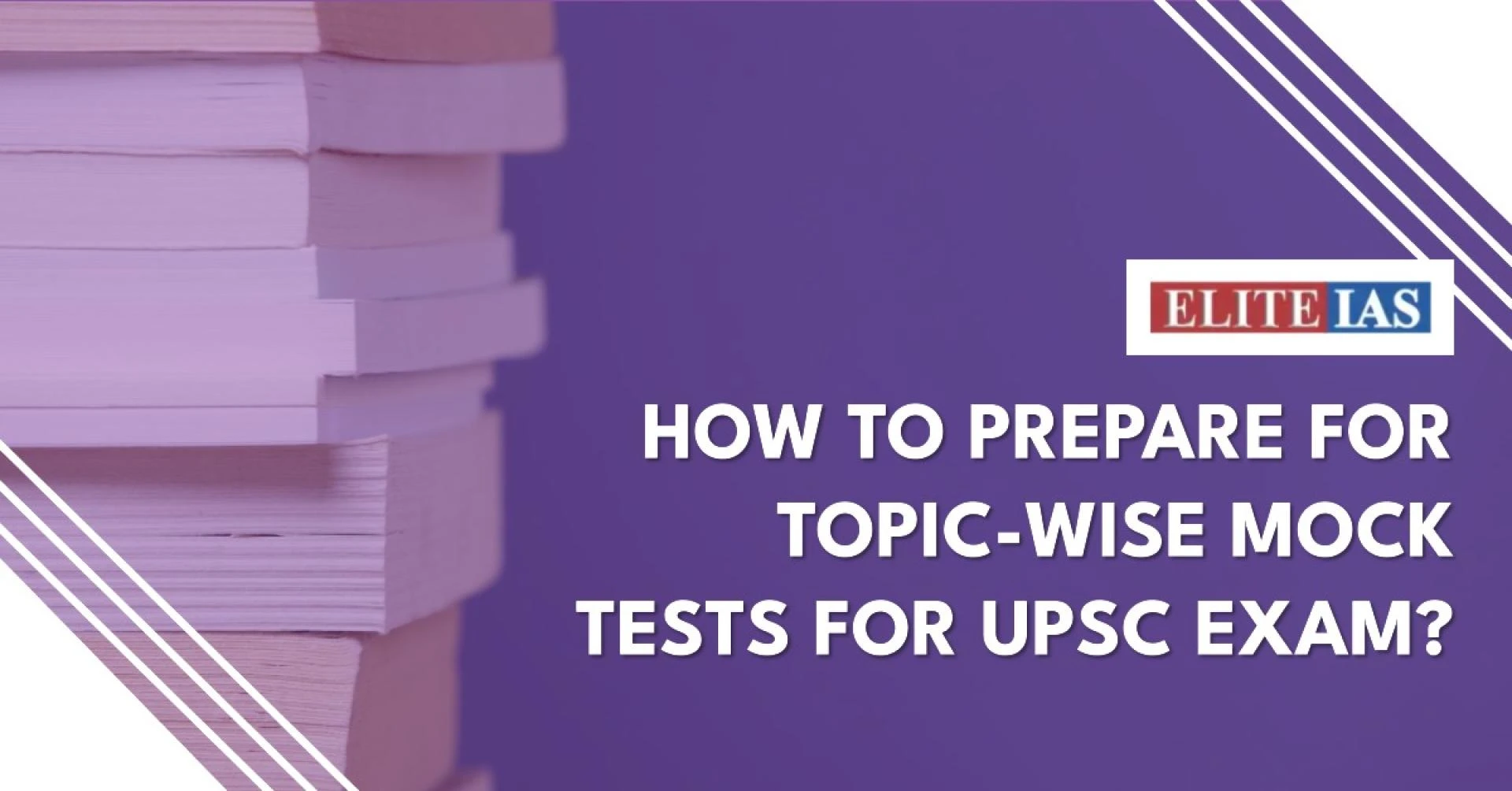 How To Prepare For Topic-Wise Mock Tests For UPSC Exam?