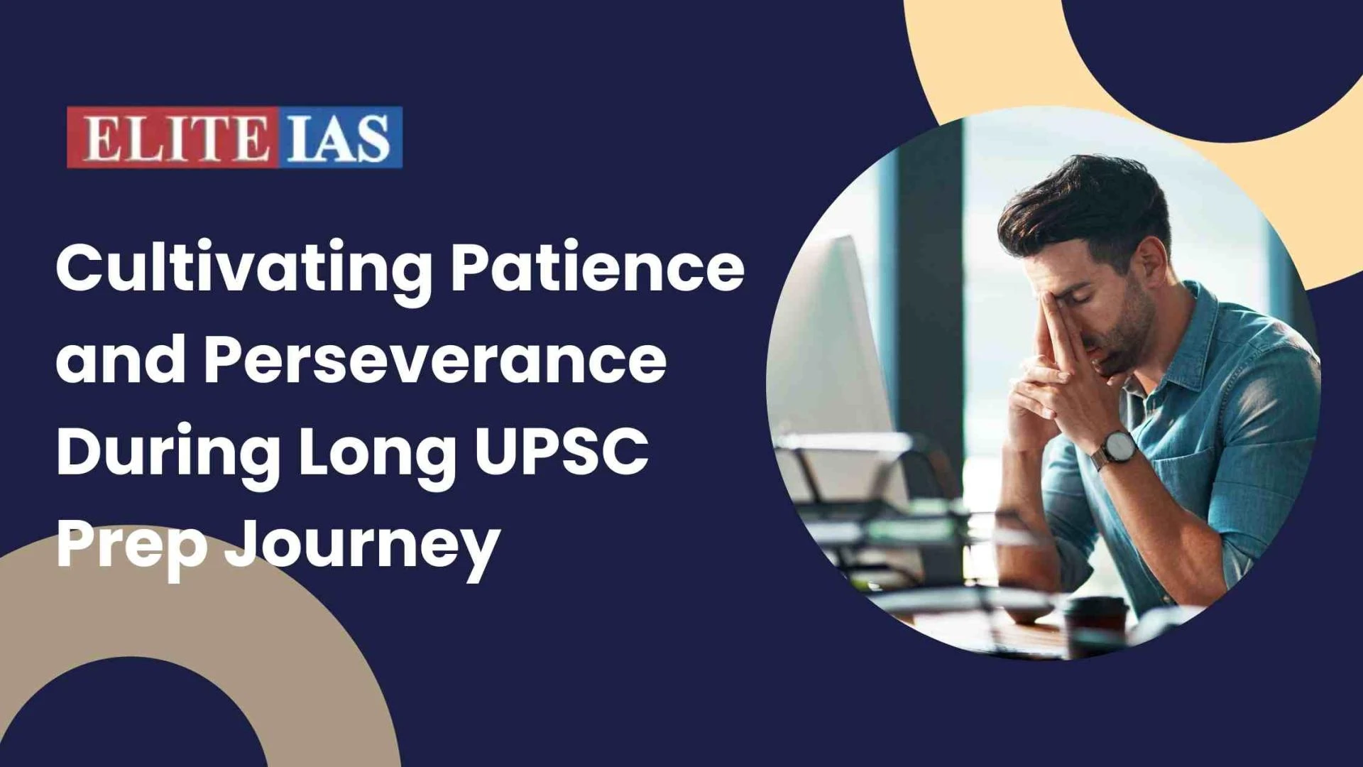 Cultivating Patience and Perseverance During Long UPSC Prep Journey
