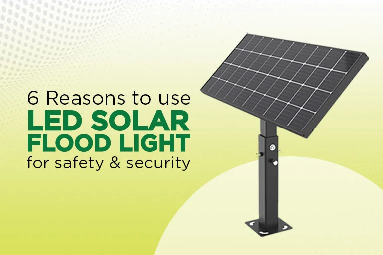6 Reasons to use LED Solar Flood Lights for Safety and Security