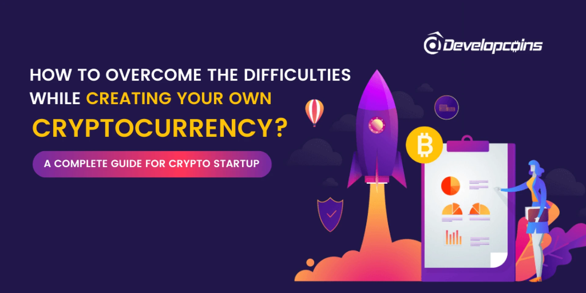 How to Overcome the Difficulties While Creating Your Own Cryptocurrency? A Complete Guide for Crypto Startup!