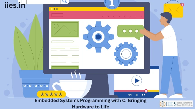 Embedded Systems Programming with C: Bringing Hardware to Life