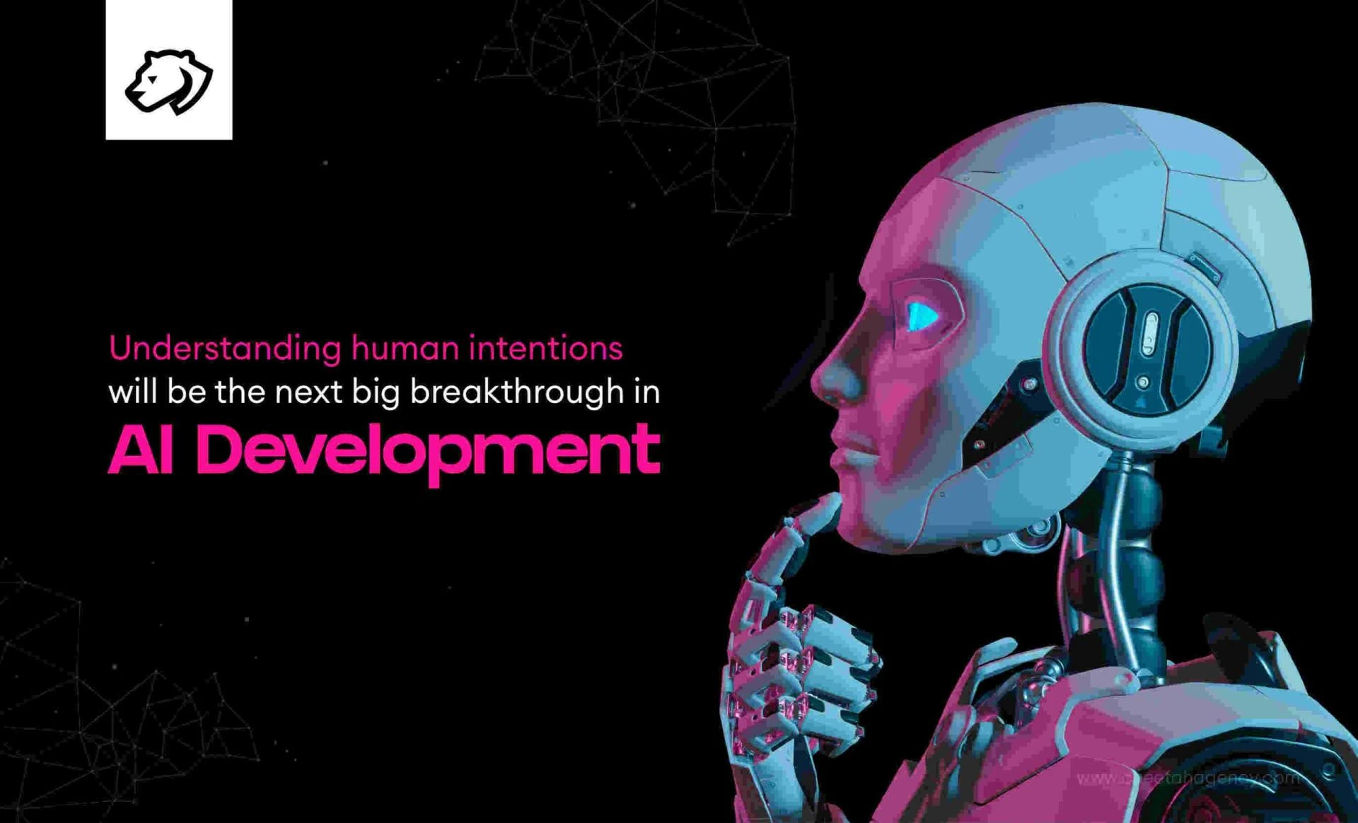 Understanding human intentions will be the next big breakthrough in AI Development