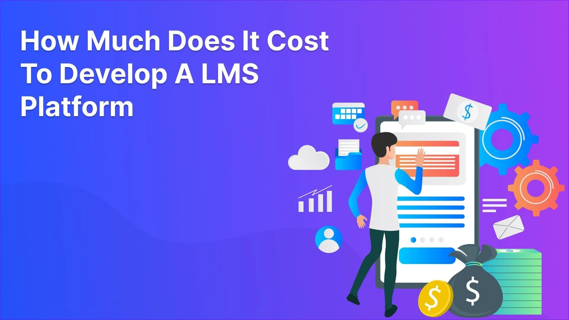 How Much Does It Cost to Develop an LMS Platform?