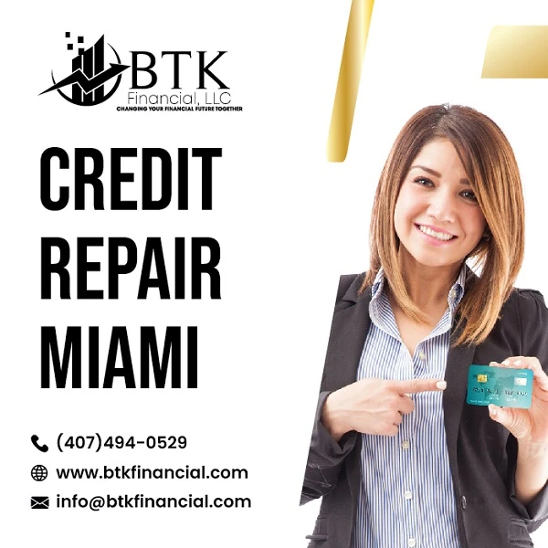Best Credit Repair Miami Services by BTK Financial LLC
