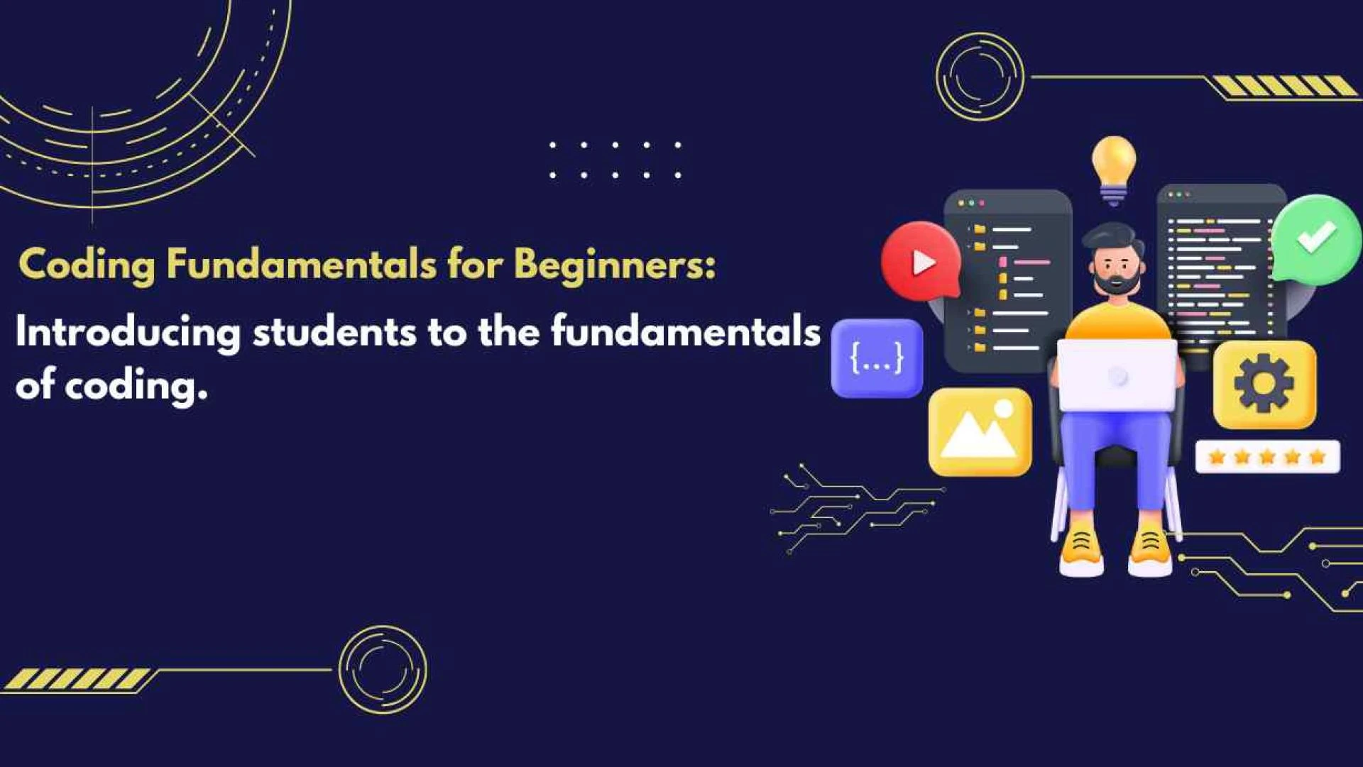 Coding Fundamentals for Beginners: Introducing students to the fundamentals of coding.