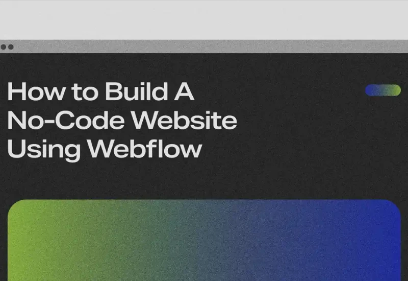 Webflow Development Unraveled: How to Create Eye-Catching Websites without Coding