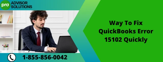 Learn the Right Way to Fix QuickBooks Error 15102