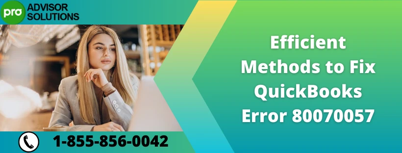 Learn the Right Way to Fix QuickBooks Error 80070057
