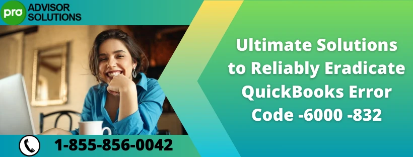How To Quickly Eliminate QuickBooks error code -6000 -832