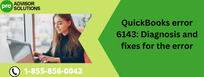 Simple Guide to Fix QuickBooks QuickBooks Error 6143