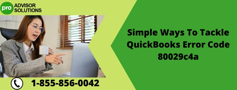 How To Quickly Eliminate QuickBooks Error Code 80029c4a