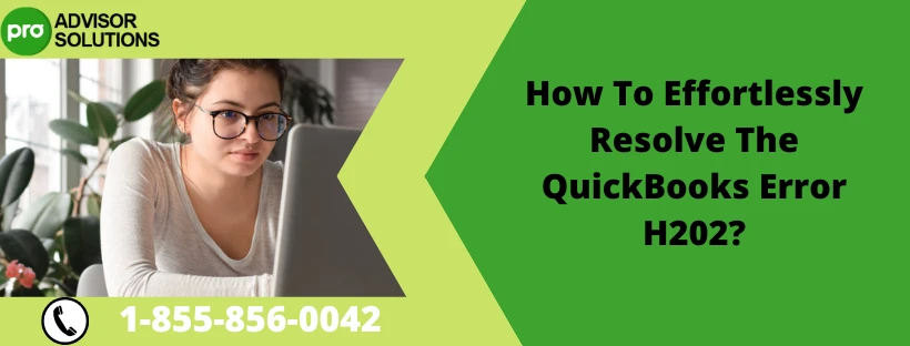 How To Quickly Eliminate QuickBooks Error H202 Issue