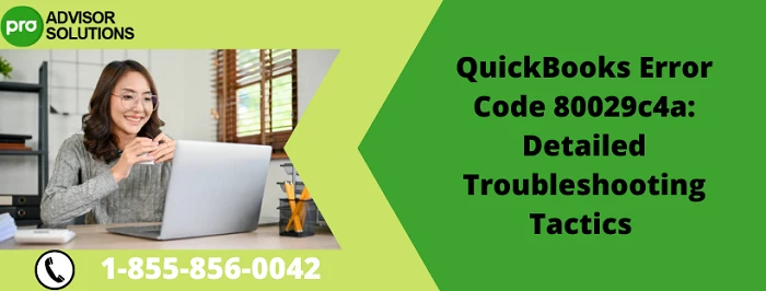 Here Is a Simple Guide To Fix QuickBooks Error Code 80029c4a