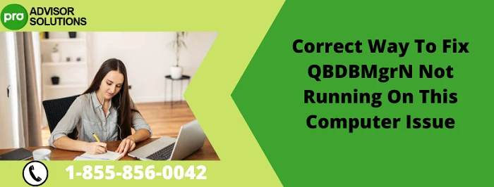 Quick Solutions To Rectify QBDBMgrn Not Running On This Compute