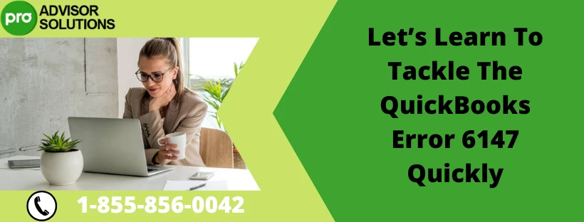 An Effective Method To Fix QuickBooks Error 6147