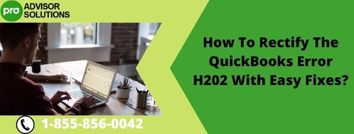 A Complete Procedure To Resolve QuickBooks Error H202