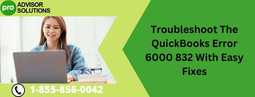 Easy Methods To Resolve QuickBooks Error 6000 832