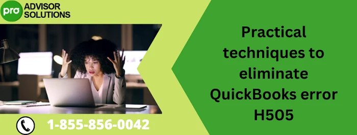 How To Quickly Eliminate QuickBooks Error H505