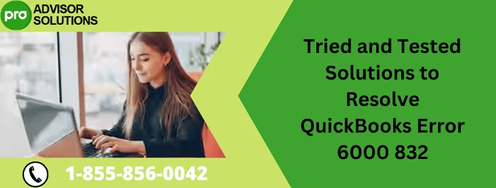 Easy Troubleshooting Guide To Resolve QuickBooks Error 6000 832