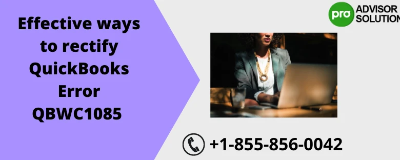 Quick Solutions To Rectify QuickBooks Error QBWC1085