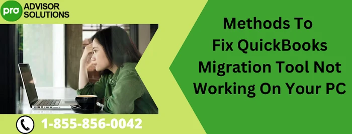Quick Solutions To Rectify QuickBooks Migration Tool Not Working