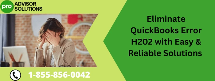 Here Is a Simple Guide To Fix QuickBooks Error H202