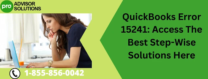 How To Get Rid Of QuickBooks Error 15241 Issue
