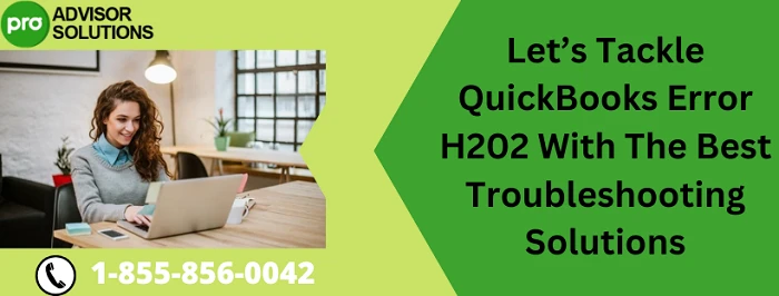 An Effective Method To Fix QuickBooks Error H202