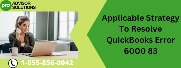 Here Simple Guide To Fix QuickBooks Error 6000 83