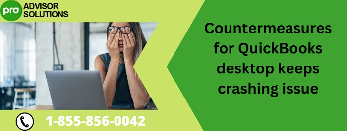 Simple Step By Step Guide To Resolve QuickBooks Desktop Keeps Crashing